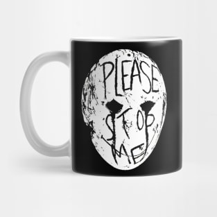 PLEASE STOP ME Mug
